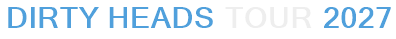 Dirty Heads Tour 2027